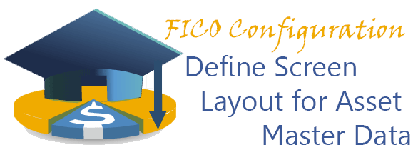 Define Screen Layout for Asset Master Data